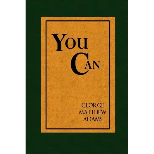 You Can - A Collection of Brief Talks on the most Important Topic in the World - Your Success