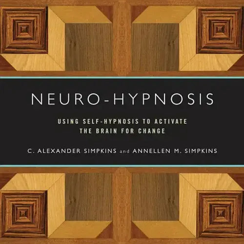 Neuro-Hypnosis: Using Self-Hypnosis to Activate the Brain for Change