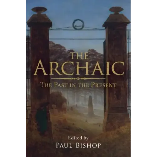 The Archaic: The Past in the Present - Paperback