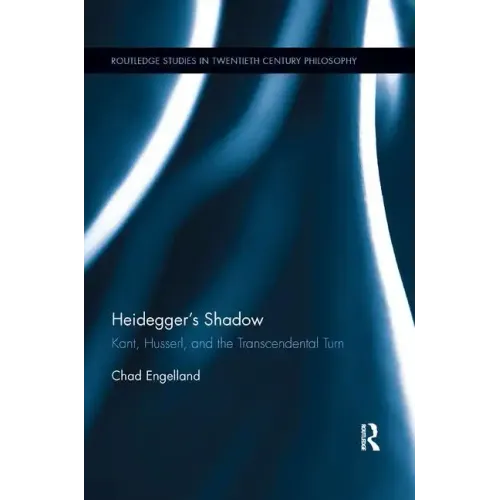 Heidegger's Shadow: Kant, Husserl, and the Transcendental Turn