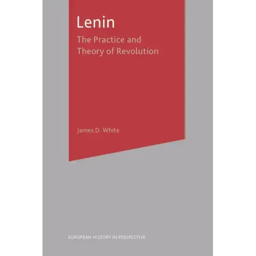 Lenin: The Practice and Theory of Revolution