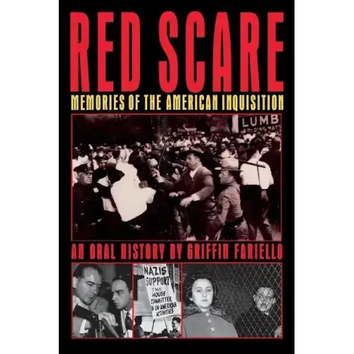 Red Scare: Memories of the American Inquisition: An Oral History
