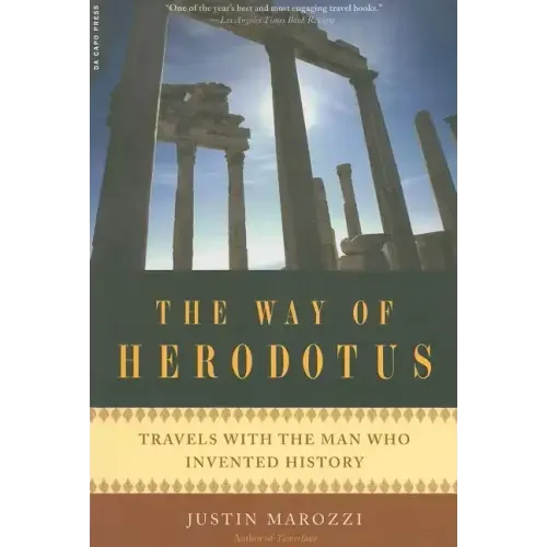 The Way of Herodotus: Travels with the Man Who Invented History