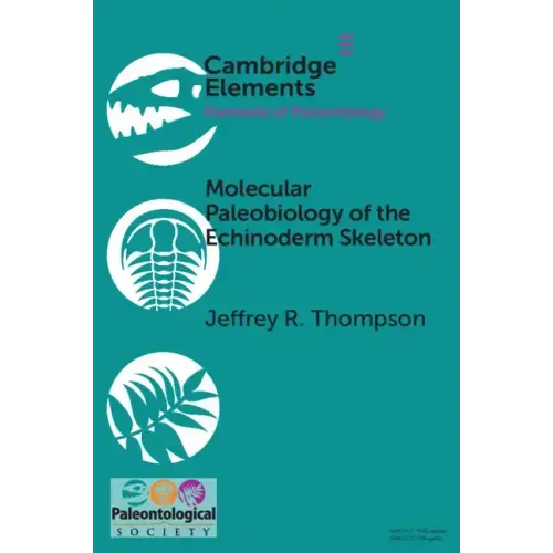 Molecular Paleobiology of the Echinoderm Skeleton