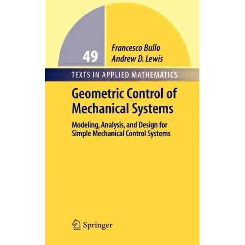 Geometric Control of Simple Mechanical Systems: Modeling, Analysis, and Design for Simple Mechanical Control Systems