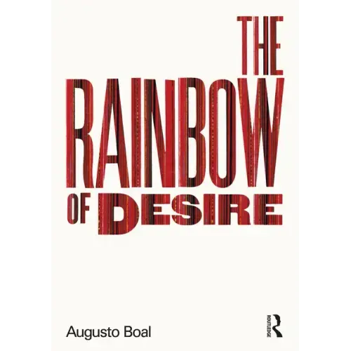 The Rainbow of Desire: The Boal Method of Theatre and Therapy