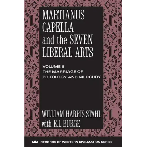 Martianus Capella and the Seven Liberal Arts: Vol. II: The Marriage of Philology and Mercury