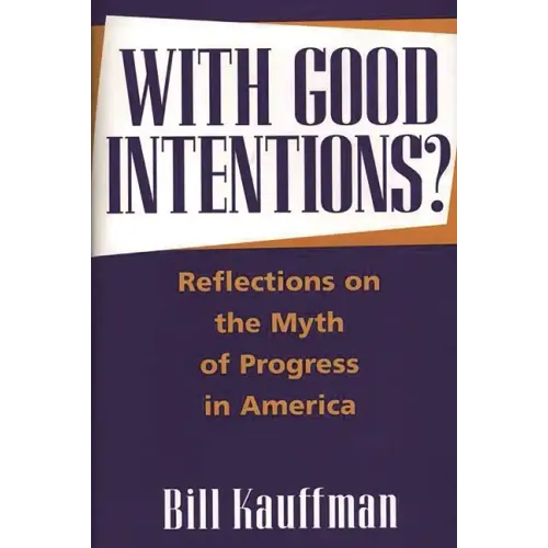 With Good Intentions?: Reflections on the Myth of Progress in America