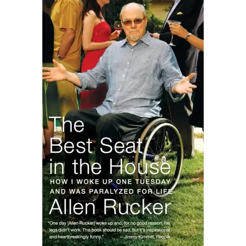 The Best Seat in the House: How I Woke Up One Tuesday and Was Paralyzed for Life