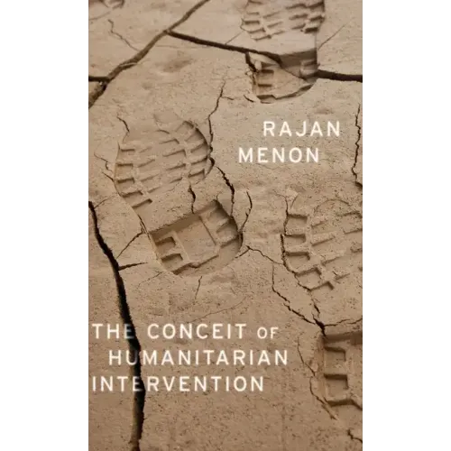 The Conceit of Humanitarian Intervention