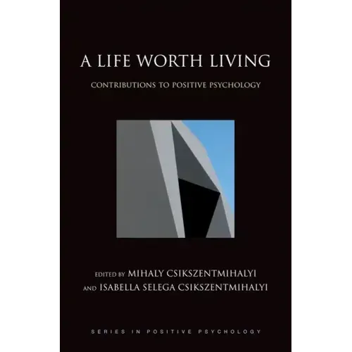 A Life Worth Living: Contributions to Positive Psychology