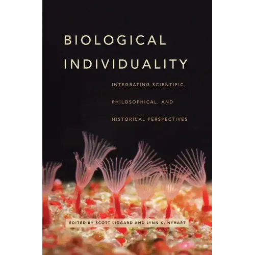 Biological Individuality: Integrating Scientific, Philosophical, and Historical Perspectives