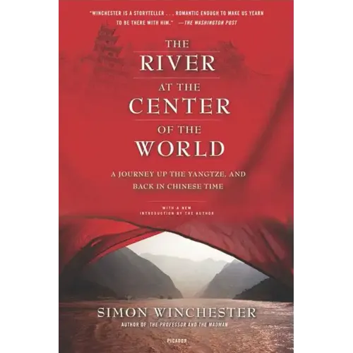 The River at the Center of the World: A Journey Up the Yangtze, and Back in Chinese Time