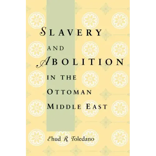 Slavery and Abolition in the Ottoman Middle East