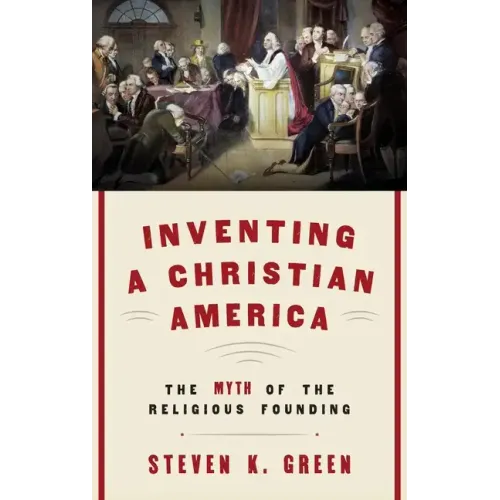 Inventing a Christian America: The Myth of the Religious Founding