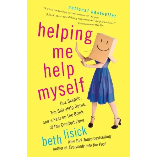 Helping Me Help Myself: One Skeptic, Ten Self-Help Gurus, and a Year on the Brink of the Comfort Zone
