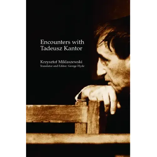 Encounters with Tadeusz Kantor