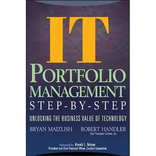 It (Information Technology) Portfolio Management Step-By-Step: Unlocking the Business Value of Technology