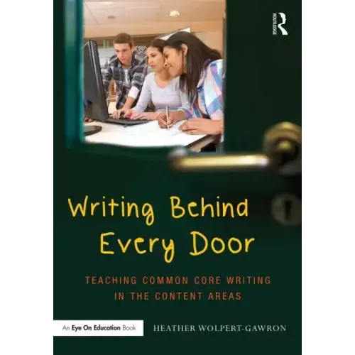 Writing Behind Every Door: Teaching Common Core Writing in the Content Areas
