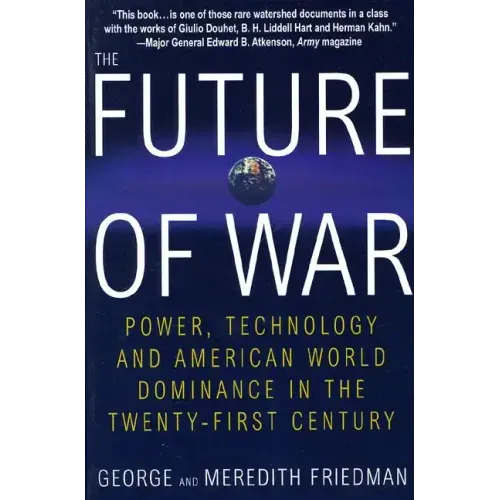 The Future of War: Power, Technology and American World Dominance in the Twenty-First Century