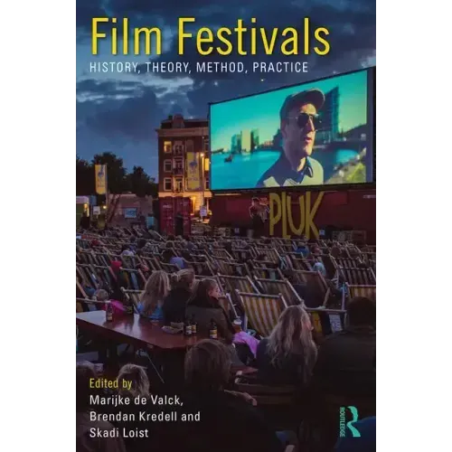 Film Festivals: History, Theory, Method, Practice