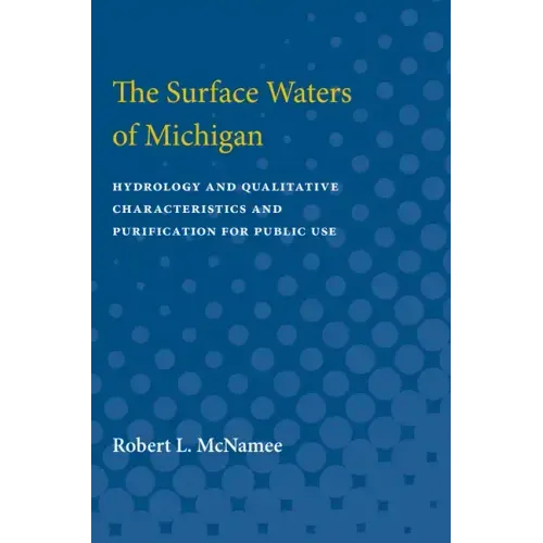 Surface Waters of Michigan: Hydrology and Qualitative Characteristics and Purification for Public Use