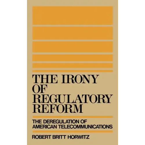 The Irony of Regulatory Reform