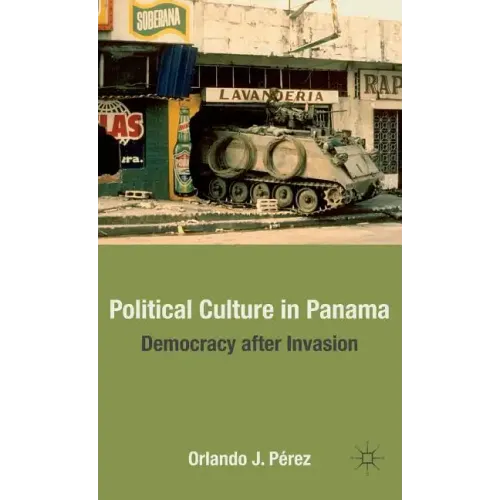 Political Culture in Panama: Democracy After Invasion