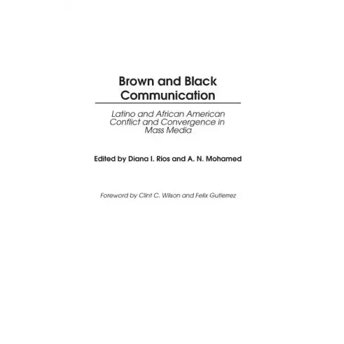 Brown and Black Communication: Latino and African American Conflict and Convergence in Mass Media