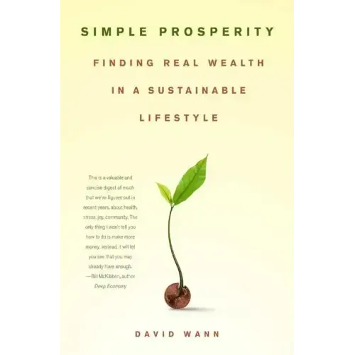 Simple Prosperity: Finding Real Wealth in a Sustainable Lifestyle