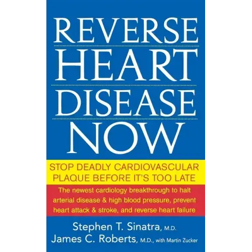 Reverse Heart Disease Now: Stop Deadly Cardiovascular Plaque Before It's Too Late