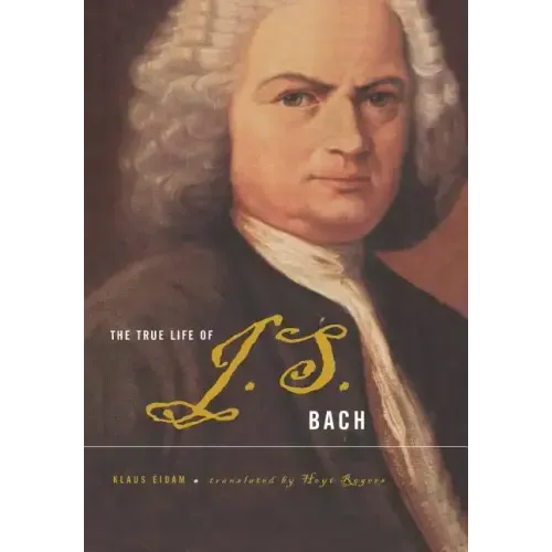 The True Life of Johann Sebastian Bach