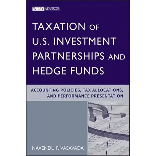 Taxation of U.S. Investment Partnerships and Hedge Funds: Accounting Policies, Tax Allocations, and Performance Presentation