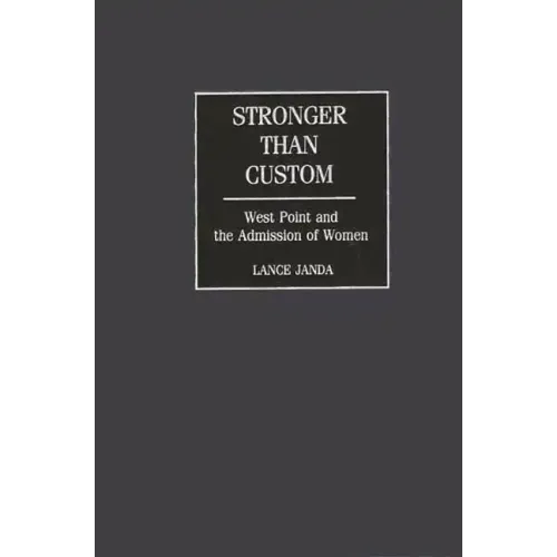 Stronger Than Custom: West Point and the Admission of Women