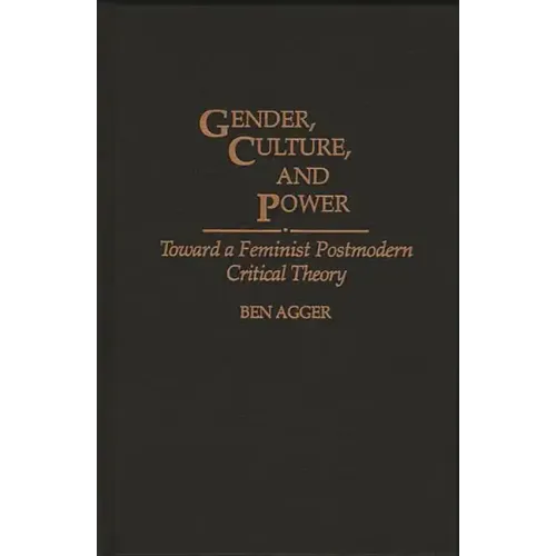 Gender, Culture, and Power: Toward a Feminist Postmodern Critical Theory
