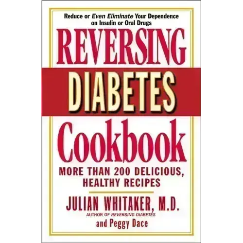 Reversing Diabetes Cookbook: More Than 200 Delicious, Healthy Recipes
