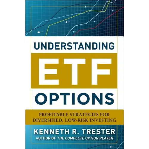 Understanding Etf Options: Profitable Strategies for Diversified, Low-Risk Investing