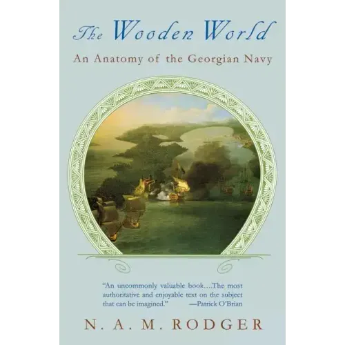 The Wooden World: An Anatomy of the Georgian Navy