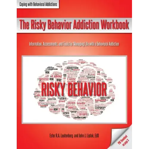 The Risky Behavior Addiction Workbook: Information, Assessments, and Tools for Managing Life with a Behavioral Addiction