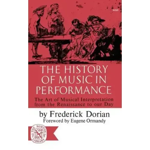 The History of Music in Performance: The Art of Musical Interpretation from the Renaissance to Our Day