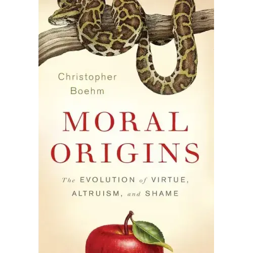 Moral Origins: The Evolution of Virtue, Altruism, and Shame