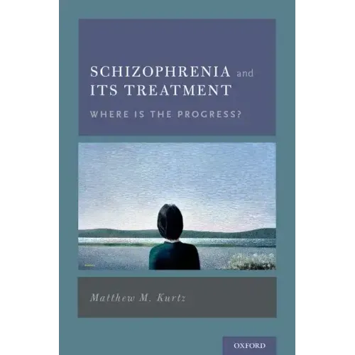 Schizophrenia and Its Treatment: Where Is the Progress?