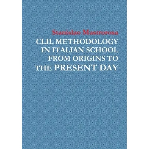 CLIL Methodology in Italian School from Origins to the Present Day