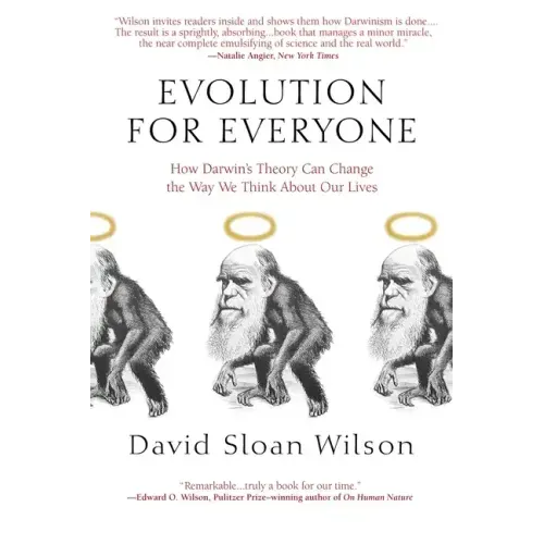 Evolution for Everyone: How Darwin's Theory Can Change the Way We Think about Our Lives