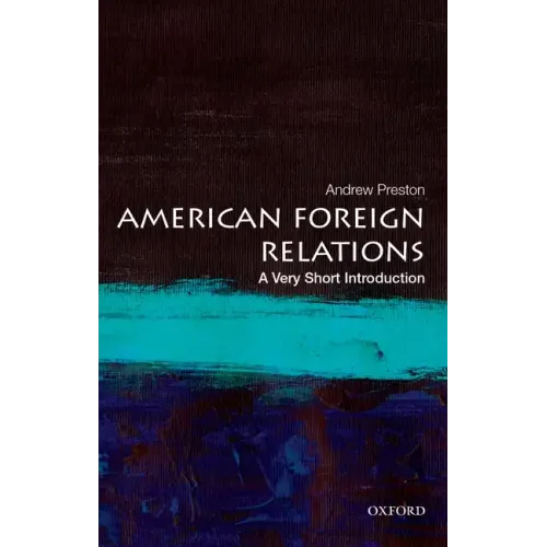 American Foreign Relations: A Very Short Introduction