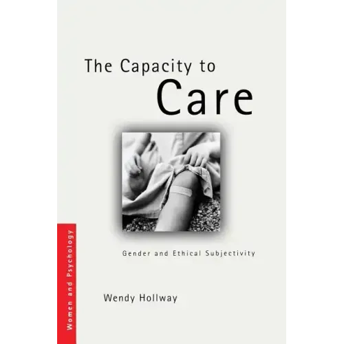 The Capacity to Care: Gender and Ethical Subjectivity