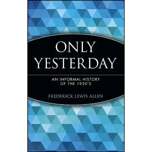 Only Yesterday: An Informal History of the 1920's