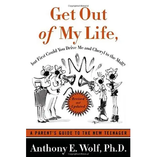 Get Out of My Life, But First Could You Drive Me & Cheryl to the Mall?: A Parent's Guide to the New Teenager