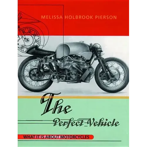The Perfect Vehicle: What It Is About Motorcycles