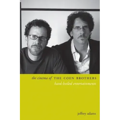 The Cinema of the Coen Brothers: Hard-Boiled Entertainments